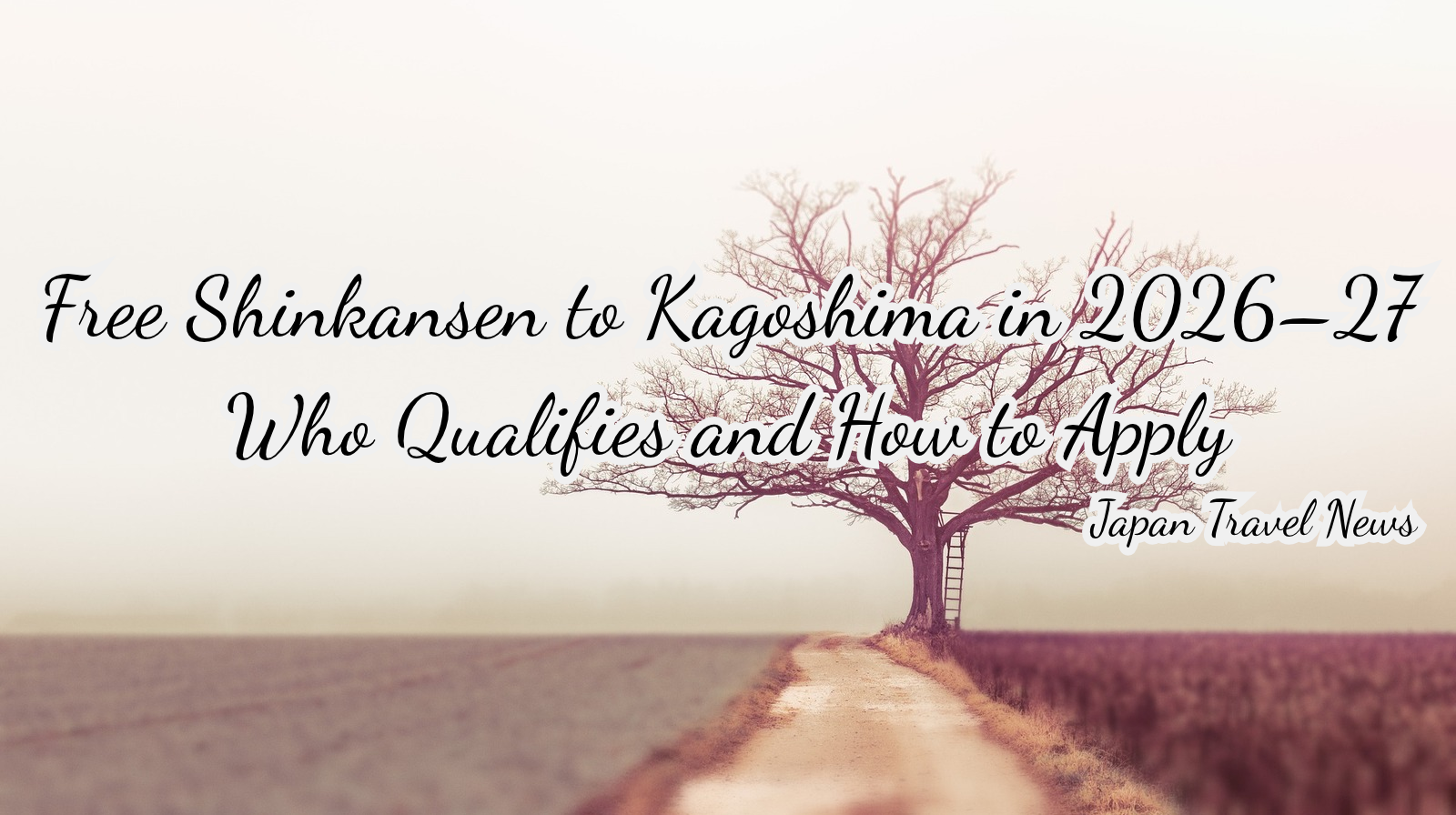 Free Shinkansen to Kagoshima in 2026–27