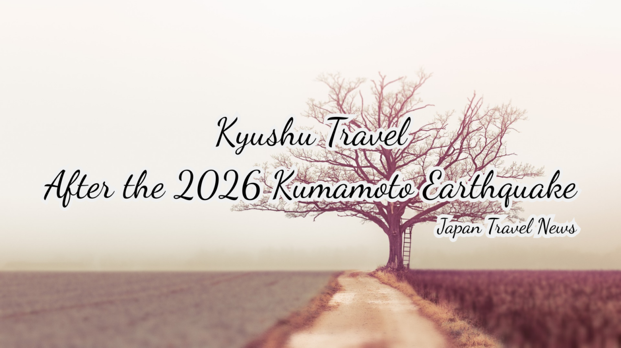 Kumamoto and surrounding travel destinations after the 2026 earthquake