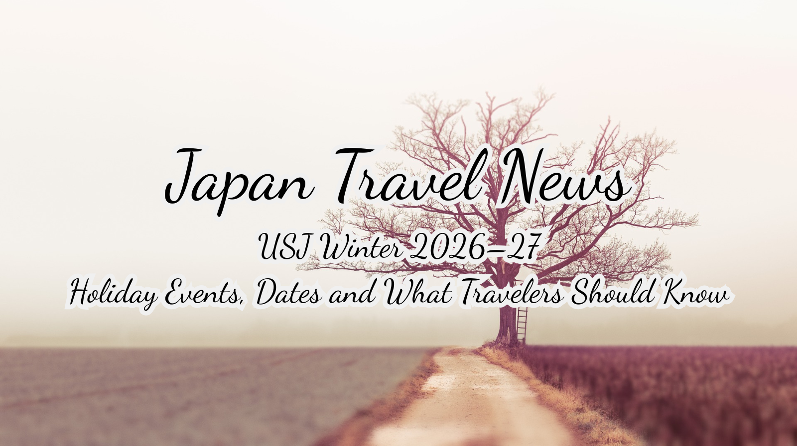 USJ Winter 2026–27 Holiday Events, Dates and What Travelers Should Know